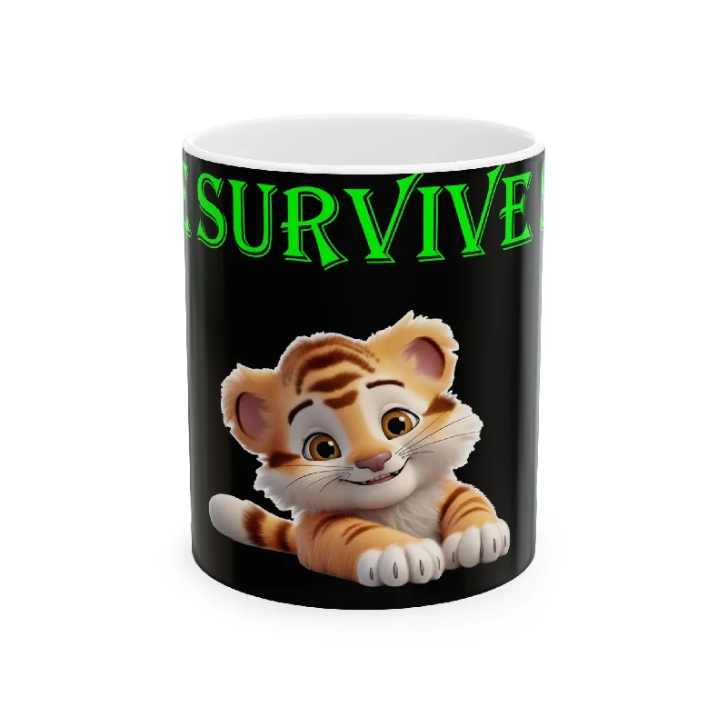 Princess Grace Survive  Tiger Ceramic Mug  Cute 11oz  15oz Cup for Animal Lovers